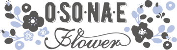 O・SO・NA・E flower